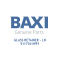 Baxi 5117161WP1 Glass Retainer - Lh - 0